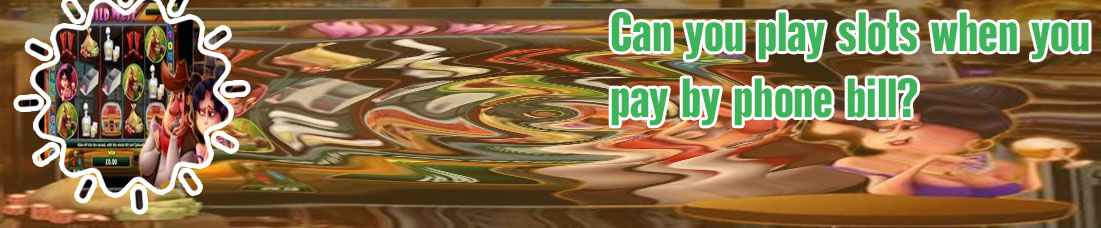 Casino sites you can pay by phone bill