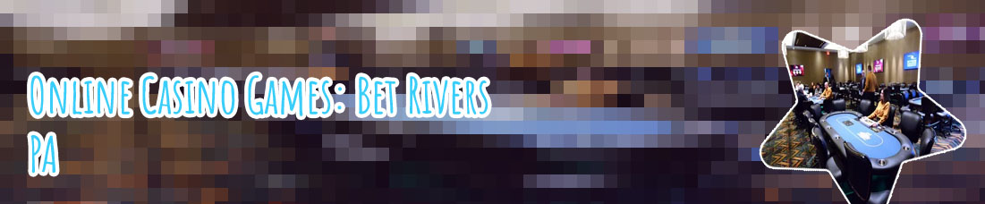 Rivers casino online