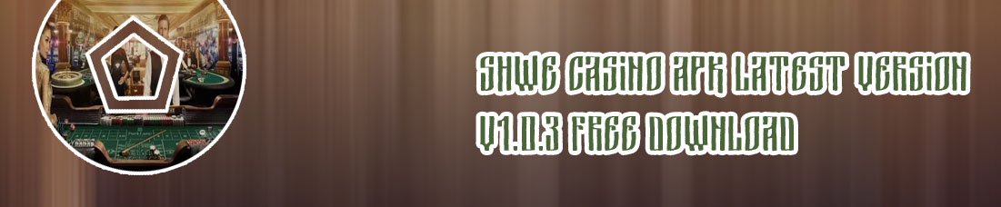 Shwe casino application